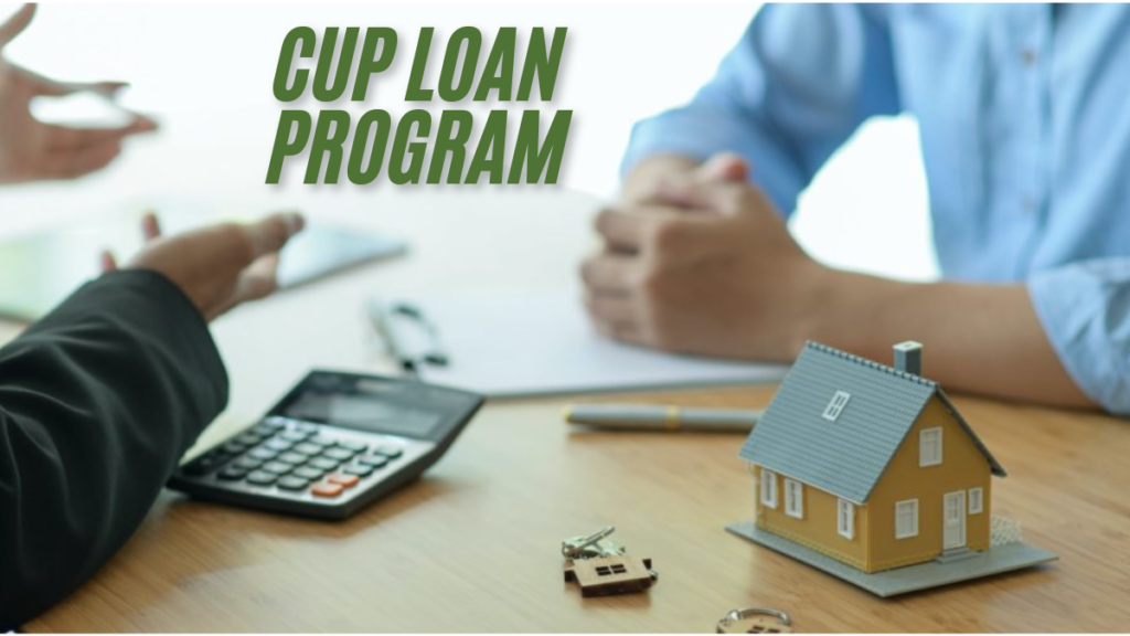 Understanding the CUP Loan Program: A Comprehensive Guide 2024