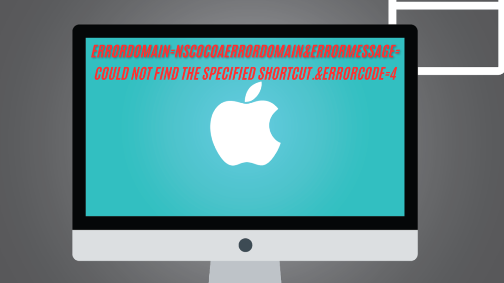 Errordomain=nscocoaerrordomain&errormessage=could not find the specified shortcut.&errorcode=4 on Mac Best Solved