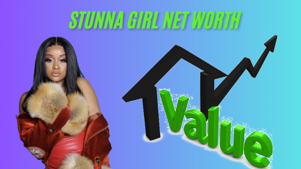 Stunna Girl Net Worth 2024 a Deep Dive into the Rising Star's Financial Success