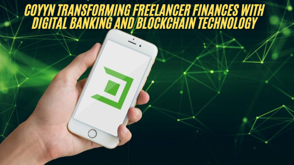 Coyyn transforming Freelancer Finances with Digital Banking and Blockchain Technology best guide