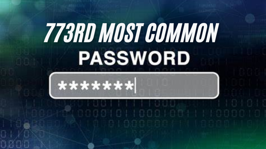 Understanding the Risks of Using the 773rd Most Common Password best guide