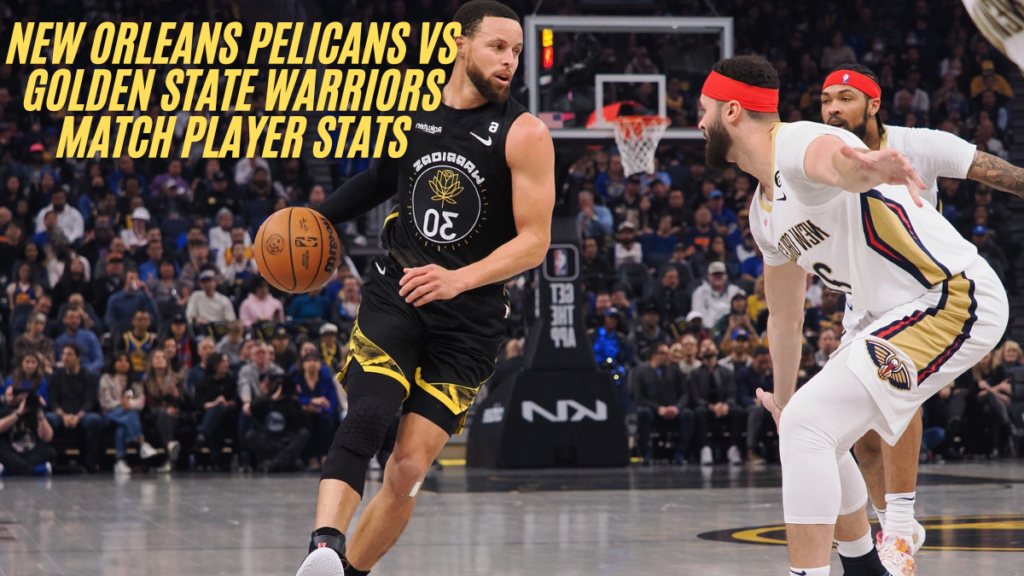 New orleans pelicans vs golden state warriors match player stats