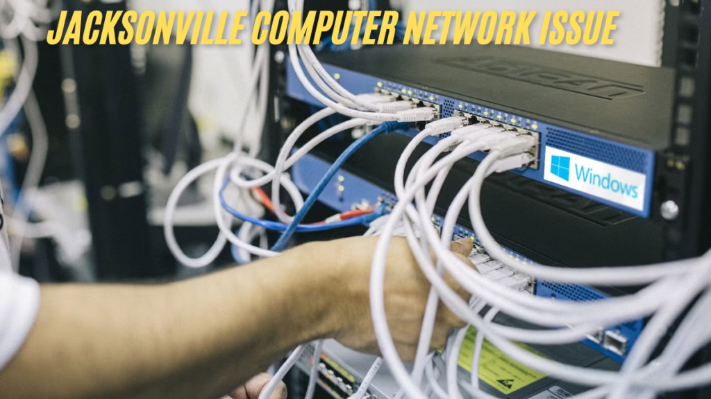 The Jacksonville computer network issue How to Troubleshoot Common Error latest guide 2025