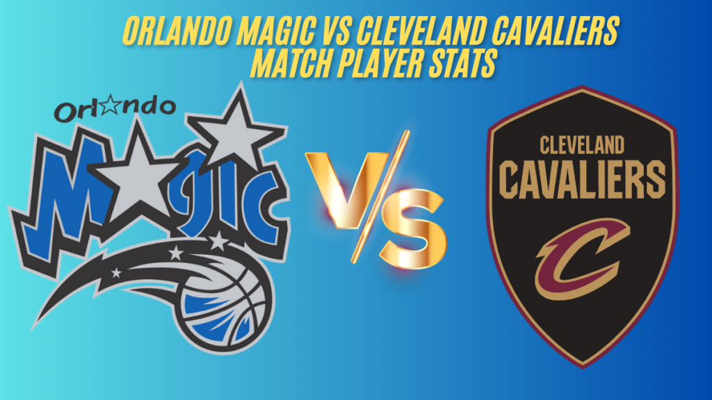 Orlando magic vs cleveland cavaliers match player stats 22 april 2024 box score