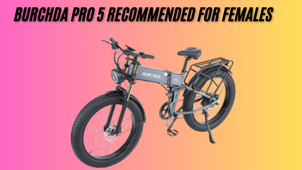 Is the Foldable E-Bike Burchda Pro 5 Recommended for Females Rider? perfect guide 2025