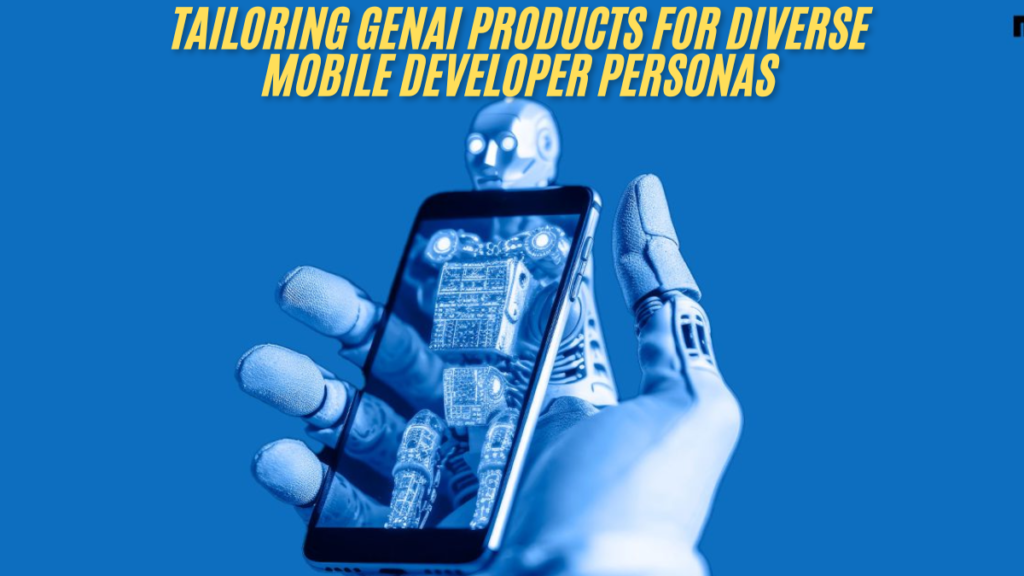 Tailoring genai products for diverse mobile developer personas in best way 2025 guide