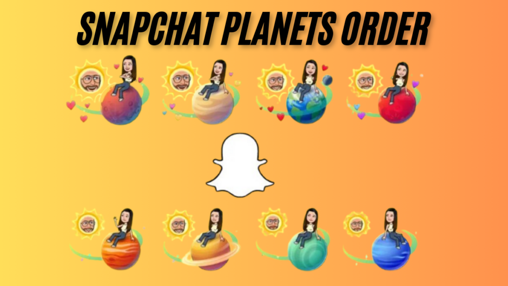 Snapchat Planets Order, Meaning, and Everything You Need to Know best guide 2025