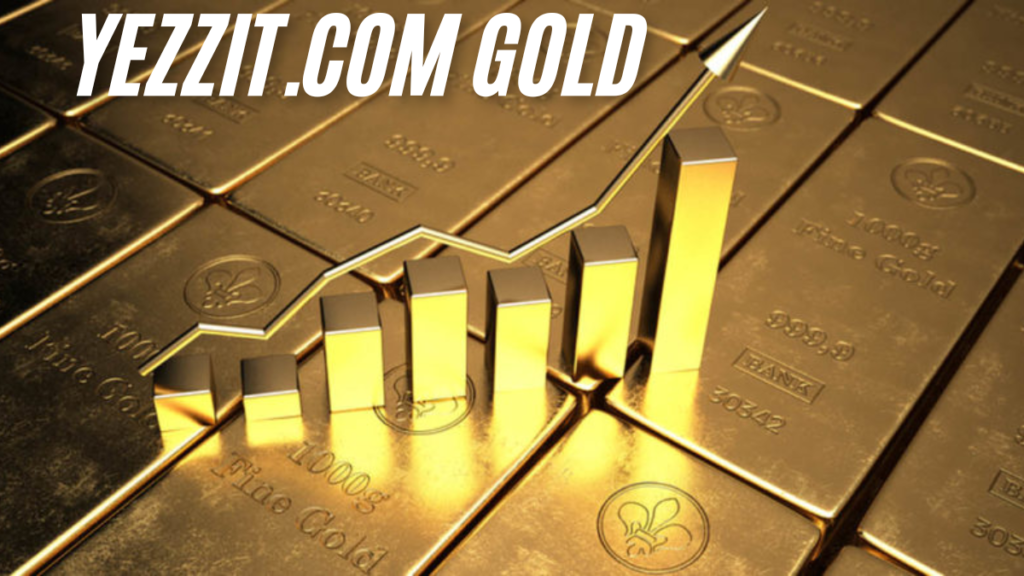 Investing in Gold with Yezzit.com: A Comprehensive Guide